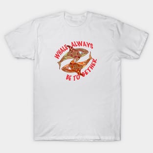 Whale Always Be Together Valentines T-Shirt